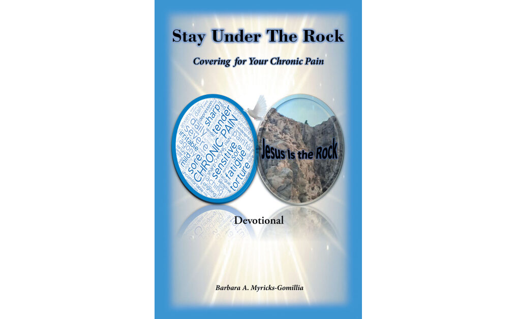 Author Barbara A. Myricks-Gomillia’s New Book, “Stay Under the Rock,” Explores How One’s Faith and Relationship with God Can Help in Overcoming One’s Pain and Suffering